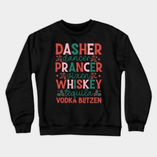 Dasher Dancer Prancer Vixen Whiskey Vodka Tequila Blitzen Crewneck Sweatshirt